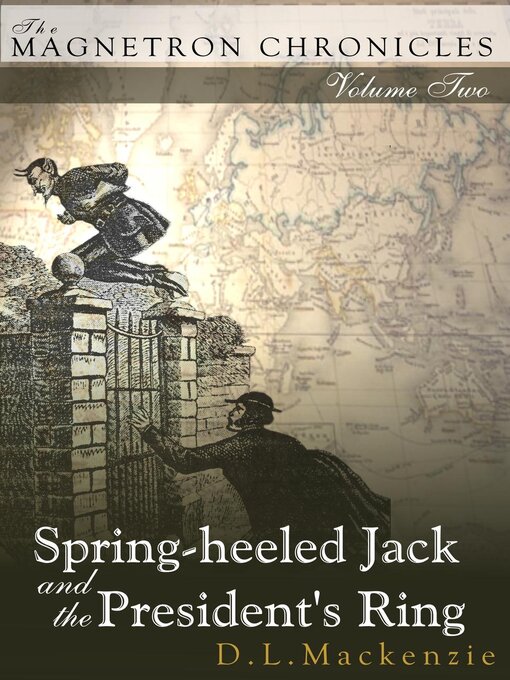 Title details for Spring-heeled Jack and the President's Ring by D. L. Mackenzie - Available